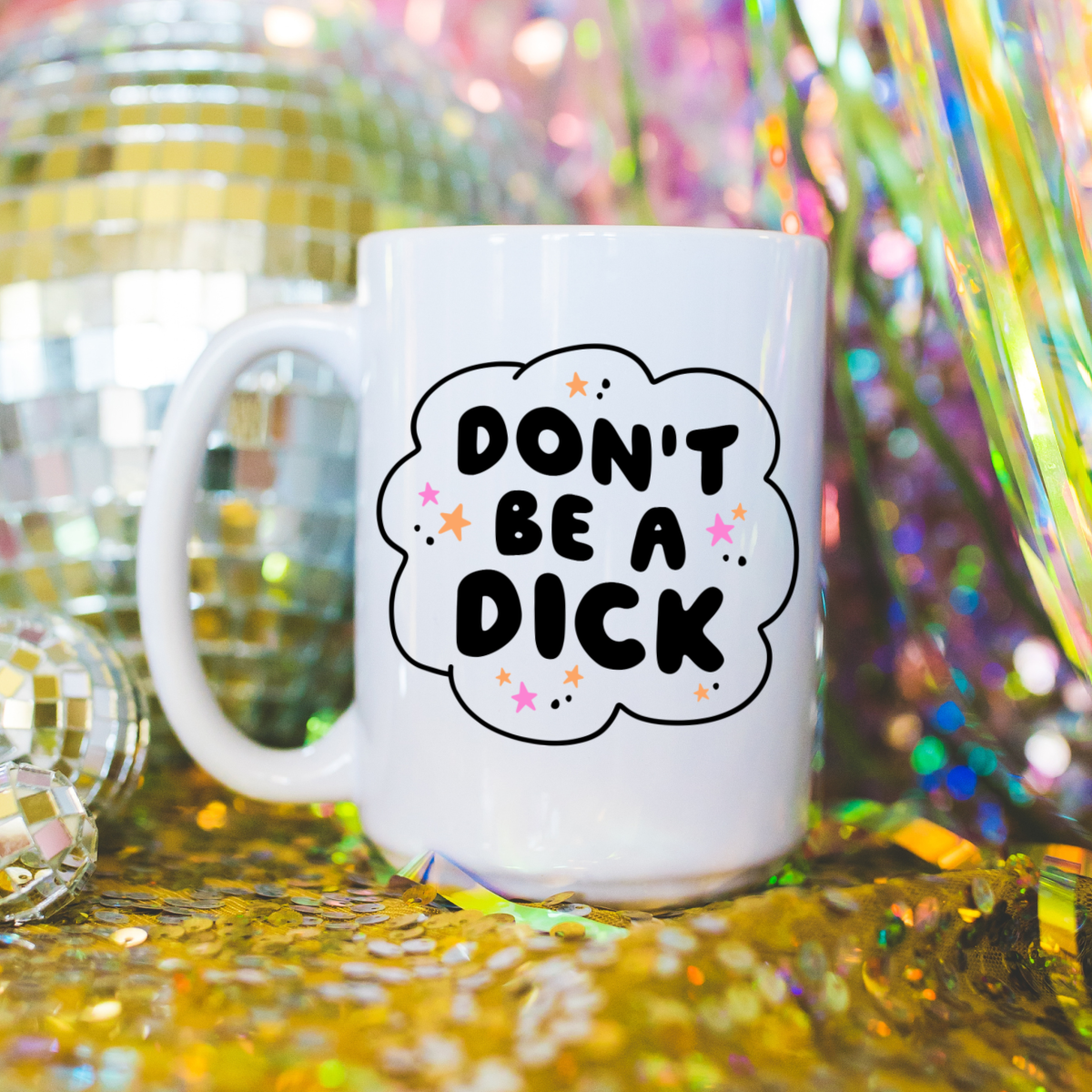 Don't be a D**k 15 oz Ceramic Coffee Mug | Inspirational Drinkware