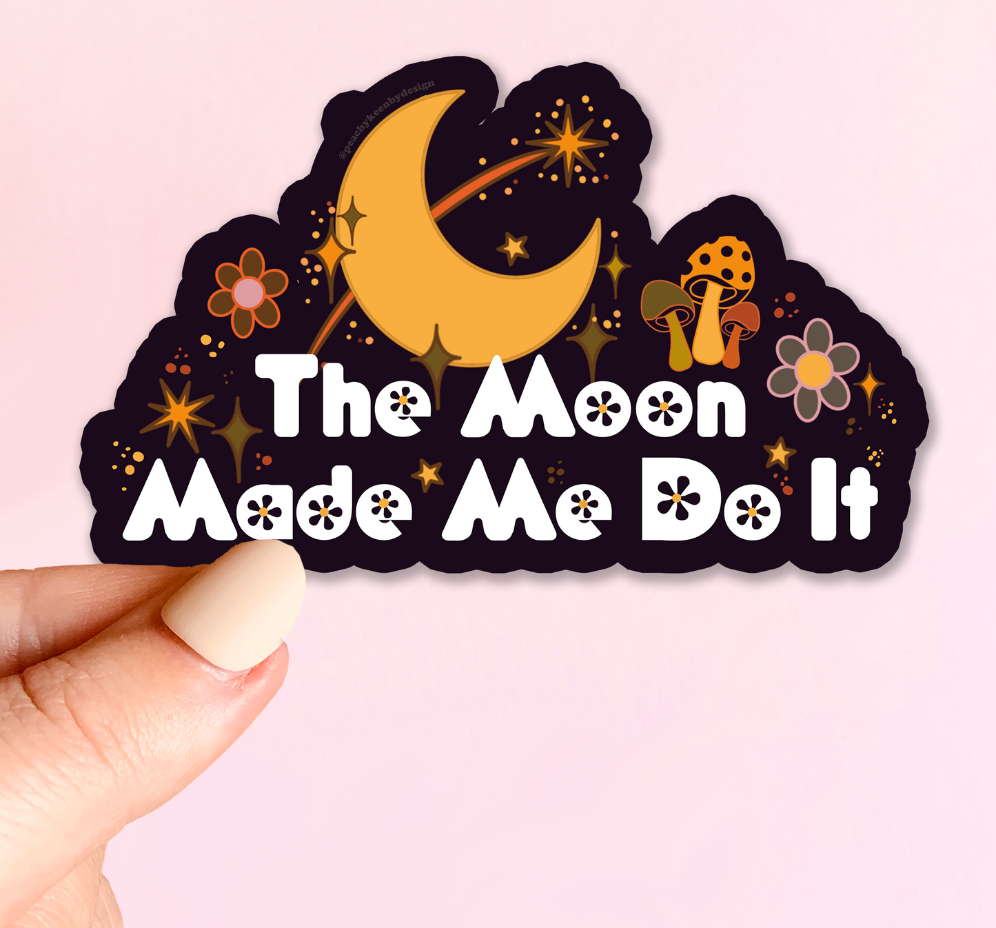 STICKER The Moon Made Me Do IT 3.5"