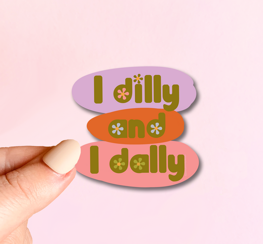 *PRE-ORDER* 
I dilly & I dally Sticker 3"