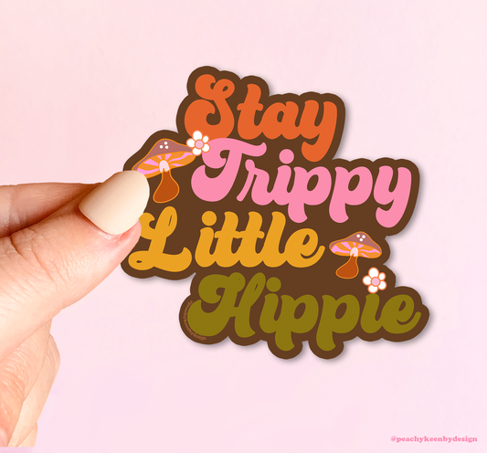 STICKER  Stay Trippy Little Hippy