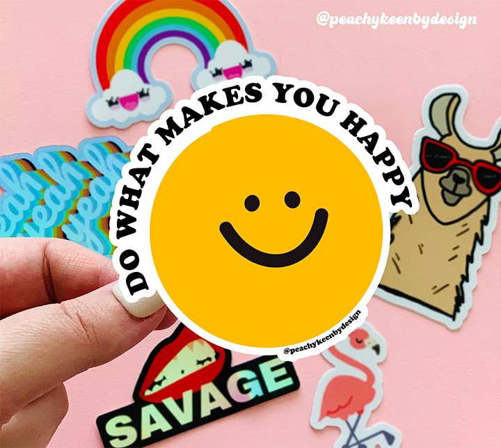 *PRE-ORDER* 
Do What Makes You Happy  Sticker