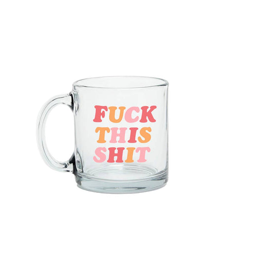 Glass Mugs (BEST SELLERS!!): Fuck This Shit