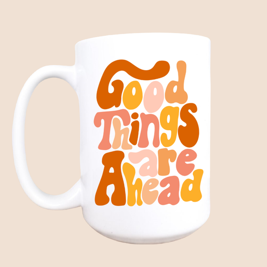Good Things Ahead 15 oz Ceramic Coffee Mug | Inspirational Drinkware